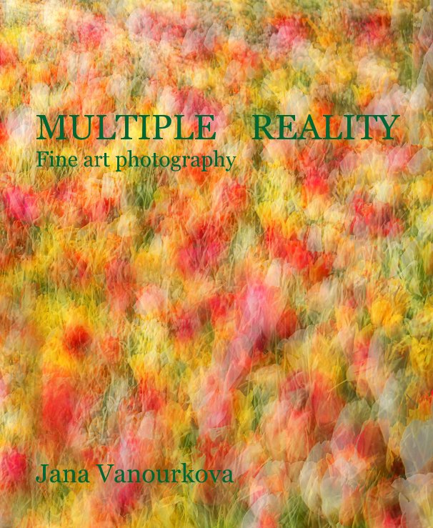 MULTIPLE REALITY - Fotografické knihy Jany Vaňourkové v americkém vydavatelství BLURB, lidé Fotokontakt.cz